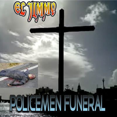 EL JIMMY - Policemen Funeral